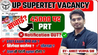 UP SUPERTET NEWS UP TET NEWS  45000 POSTS NEW INFORMATION By Ankit Verma [upl. by Jorgensen]