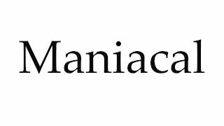 How to Pronounce Maniacal [upl. by Genie]