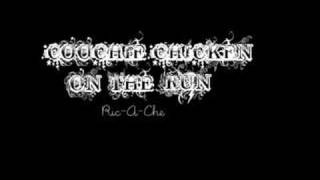 COOCHIE CHICKEN ON THE RUN  RicAChe [upl. by Gingras]