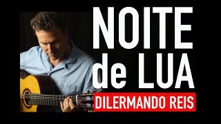 Noite de Lua  Moon Night  Dilermando Reis  Brazilian Classical Guitar [upl. by Chelsea631]