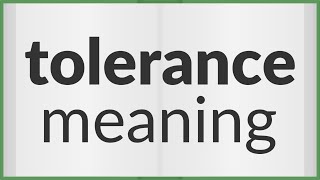 Tolerance  meaning of Tolerance [upl. by Acinor]