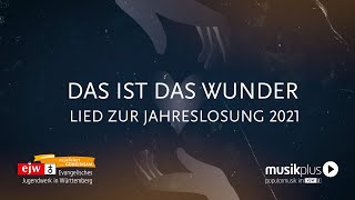 „Das ist das Wunder“  Lied zur Jahreslosung 2021 [upl. by Nnahgaem91]