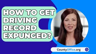 How To Get Driving Record Expunged  CountyOfficeorg [upl. by Yrolg325]