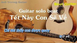 Karaoke Tết Này Con Sẽ Về  Bùi Công Nam Guitar Solo Beat Acoustic  Anh Trường Guitar [upl. by Ynoble]