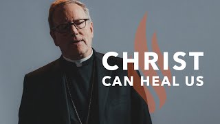 Christ Can Heal Us  Bishop Barrons Sunday Sermon [upl. by Assirram634]