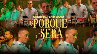 CHIQUITO TEAM BAND  PORQUE SERÁ SESSION LIVE 2024  A NUESTRO ESTILO [upl. by Nydia]