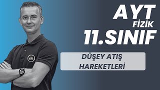 DÜŞEY ATIŞ HAREKETLERİ KONU ANLATIMI VE SORU ÇÖZÜMÜ AYT FİZİK  11SINIF FİZİK [upl. by Sicard82]