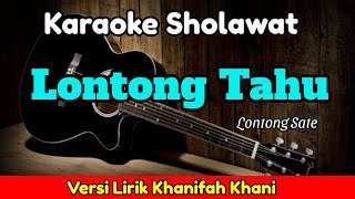 Lontong Tahu sholawat Versi Lirik Khanifah Khani Karaoke [upl. by Nauaj]