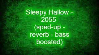 Sleepy Hallow  2055 spedup  reverb  bass boosted [upl. by Larret]