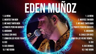 Eden Muñoz ✌ Eden Muñoz Best Songs ✌ Eden Muñoz Top Hits ✌ Eden Muñoz Playlist [upl. by Liz]