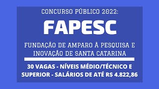 FAPESC  2022 abre Concurso Público com 30 vagas  Cargos de Níveis MédioTécnico e Superior [upl. by Ailecec]