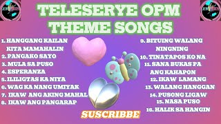 TELESERYE OPM TAGALOG THEME SONGS [upl. by Norvin3]