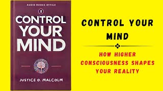 Control Your Mind How Higher Consciousness Shapes Your Reality Audiobook [upl. by Steffane]