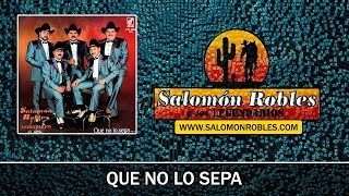 Salomón Robles y sus Legendarios  Que No Lo Sepa [upl. by Nanci]