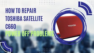 How to repair Toshiba satellite c660 power off problems🔥💥💥💥💥 [upl. by Letty]