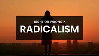 IS RADICALISM RIGHT OR WRONG  RADICAL RADICALLY [upl. by Politi]