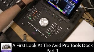 First Look  Avid Pro Tools Dock  Part 1 [upl. by Lundin]