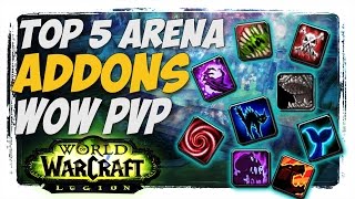 TOP 5 ARENA ADDONS WoW PVP LEGION PATCH 71 [upl. by Aidualk]