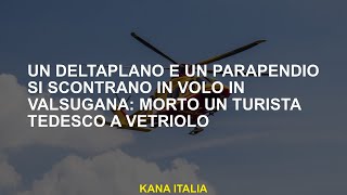 Un Deltaplano e un parapendio si scontrano a Valsugana un turista di vetro tedesco è [upl. by Sucramed]