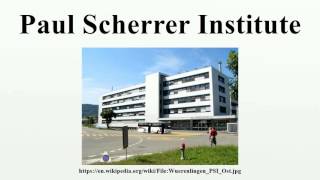 Paul Scherrer Institute [upl. by Annawad]