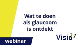 Wat te doen als glaucoom is ontdekt webinar [upl. by Natam]