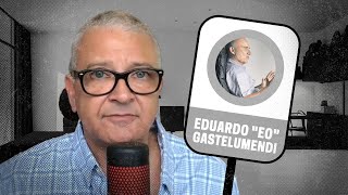 EDUARDO quotEOquot GASTELUMENDI  Lo que no se habla 009 [upl. by Josee]