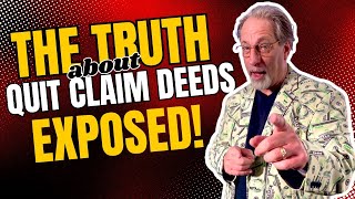 The Truth about Quitclaim Deeds Exposed [upl. by Trula]