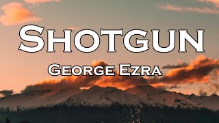 George Ezra  Shotgun Lyrics [upl. by Aecila46]