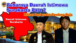 Bubarnya Daerah Istimewa Surakarta Dilihat dari Sudut Pandang Raja Part 2 [upl. by Giule]