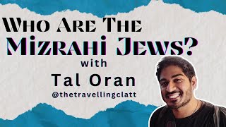 Who Are The Mizrahi Jews with Tal Oran [upl. by Orms]