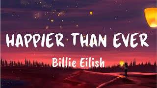 Happier Than Ever LYRICS  Billie Eilish [upl. by Aisined598]