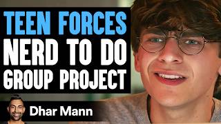 Teen FORCES NERD To DO GROUP PROJECT What Happens Next Is Shocking  Dhar Mann [upl. by Hgeilyak795]