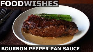 Bourbon Pepper Pan Sauce  Food Wishes [upl. by Ynnattirb993]