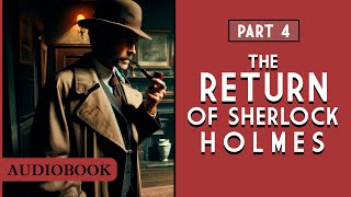 The Return of Sherlock Holmes  Part 4 AUDIOBOOK [upl. by Button124]