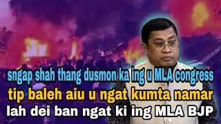 Shah thang dusmon ka ing u MLA congress haki runar sngap balei kumta [upl. by Noe]