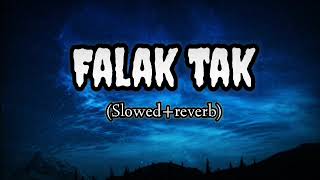 falak tak slowed  reward song and romantic song [upl. by Vezza944]