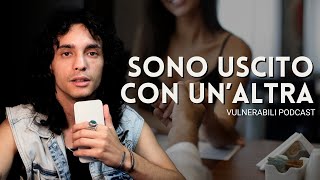 Conoscere altre persone dopo la fine di una relazione  vulnerabili podcast [upl. by Eihtak]