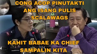 PINUTAKTE NI CONG ACOP ANG ISANG CHIEF OF PULIS SCALAWAGS [upl. by Primaveria]