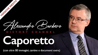 Alessandro Barbero  Caporetto VERSIONE INEDITA con oltre 80 foto cartine e documenti extra [upl. by Rhynd]