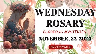 ROSARY WEDNESDAY GLORIOUS MYSTERIES 🔴 NOVEMBER 27 2024🌹PRAYER OVERCOMING FEAR [upl. by Aiuoqes]