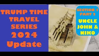 SECTION 1 PART 2 UNCLE JOHN amp NIKO Trump Time Travel Series 2024 Update [upl. by Jade]