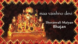 Sherawali Maiya Bhajan  Maa Vaishno Devi  Devotional [upl. by Eerdua]