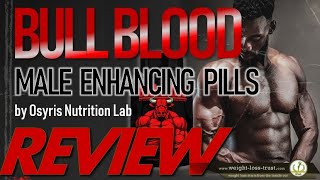 Osyris Nutrition Lab Bull Blood Male Enhancing Pills Male Enhancement REVIEWS [upl. by Schreiber]