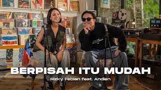 Rizky Febian ft Andien  Berpisah Itu Mudah Live Session [upl. by Moyers]