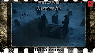 The Alienist  Part 3 Will  Chapter 39 thealienist audiobook crimenovel psychologicalthriller [upl. by Daenis]