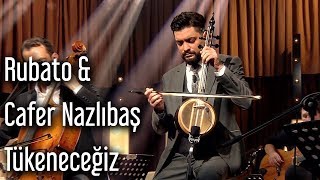 Rubato amp Cafer Nazlıbaş  Tükeneceğiz [upl. by Niltag]