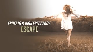 Ephesto amp High Frequency  Escape Official Audio Copyright Free Music [upl. by Eilrak977]