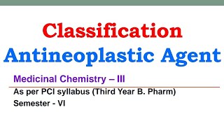 Classification  Antineoplastic agent  Anticancer Drugs  Medicinal chemistry [upl. by Eatnahc]