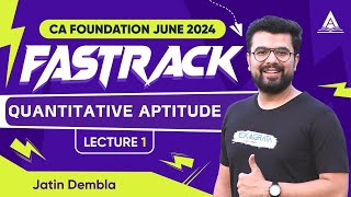 CA Foundation FastTrack June24  Quantitative Aptitude  L1  Jatin Dembla [upl. by March]