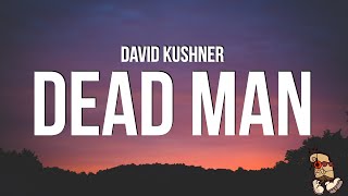 David Kushner  Dead Man Lyrics [upl. by Ainit731]